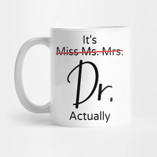 It's Miss Ms Mrs Dr Actually Mug